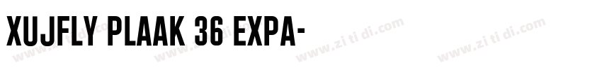 XUJFLY Plaak 36 Expa字体转换 XUJFLY Plaak 36 Expa字体转换